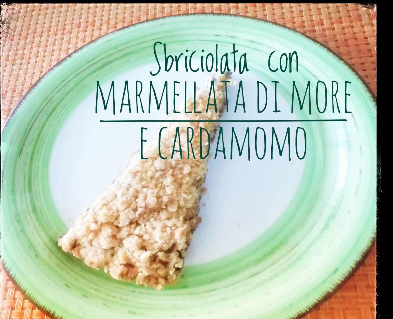 Sbriciolata con marmellata di more e cardamomo